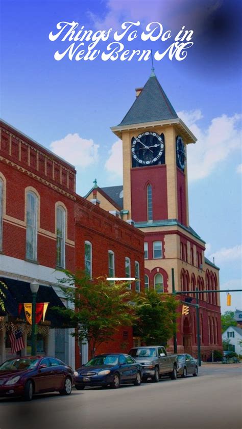 Things To Do In New Bern Nc A Delightful Mix Of Old And New Getting On Travel