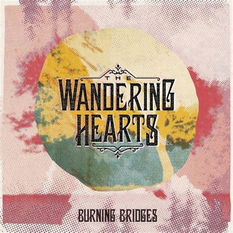 Review The Wandering Hearts Burning Bridges Ep 2017 Maximum