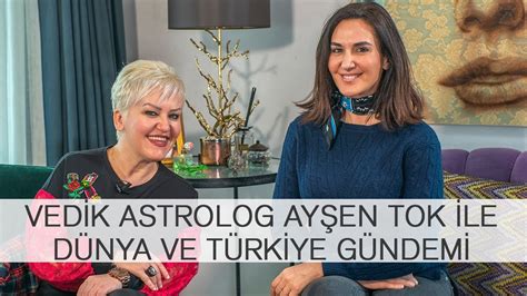 Vedik Astrolog Ayşen Tok ile Dünya ve Türkiye Gündemi YouTube