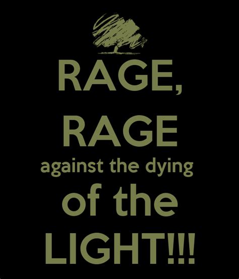 Rage Rage Against The Dying Of The Light Poster Seven Keep Calm