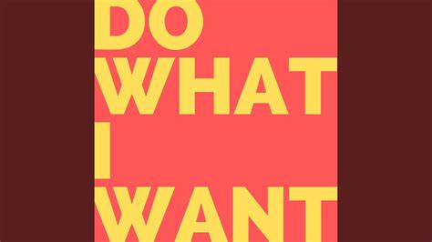 Do What I Want - YouTube