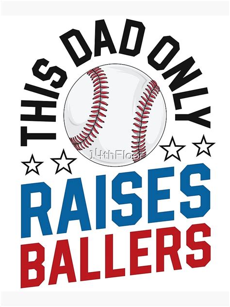 This Dad Only Raises Ballers Fathers Day Baseball Coach Poster For Sale By 14thfloor Redbubble