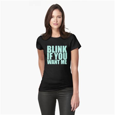 Blink If You Want Me T Shirt By Jaedhut Redbubble