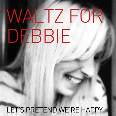 let s pretend we re happy single by waltz for debbie spotify