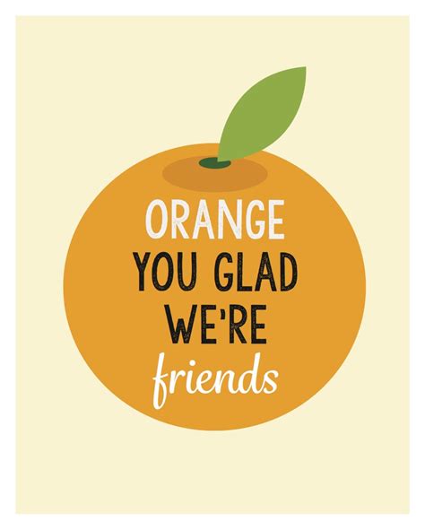 Orange You Glad Were Friends Print From Fruits And By Sosojolie