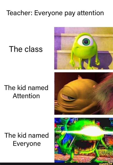 Teacher Everyone Pay Attention The Class The Kid Named Attention The