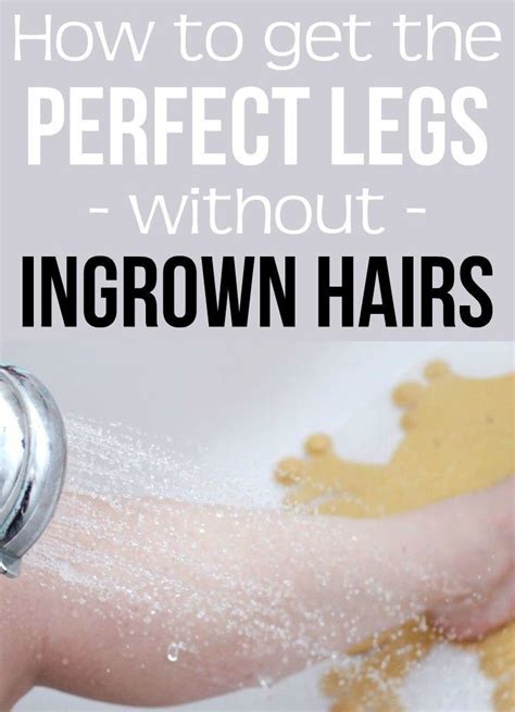 How To Get The Perfect Legs Without Ingrown Hairs Ingrownhairremedies