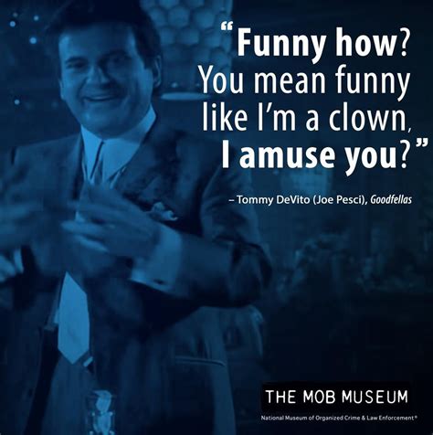 The Mob Museum On Goodfellas Quotes Goodfellas