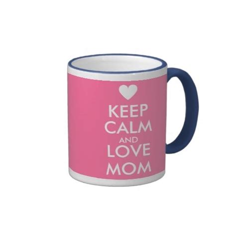 Mothers Day Mug Keep Calm And Love Mom Zazzle Love Mom Mothers Day Mugs Keep Calm And Love