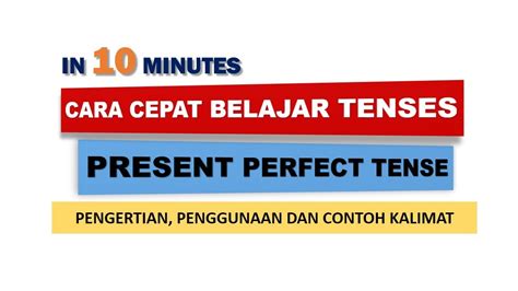 Present Perfect Tense Cara Cepat Belajar Tenses Bahasa Inggris Youtube