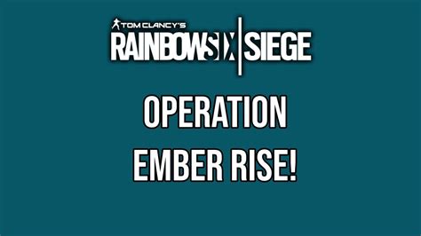 Rainbow Six Siege Operation Ember Rise Youtube