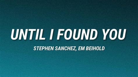 Stephen Sanchez Em Beihold Until I Found You Lyrics YouTube