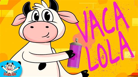 La Fiesta De La Vaca Lola Canciones Infantiles La Vaca Lola Youtube