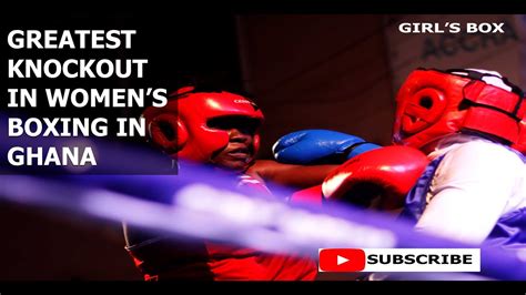 Greatest Knockouts In Female Boxing History In Ghana Youtube