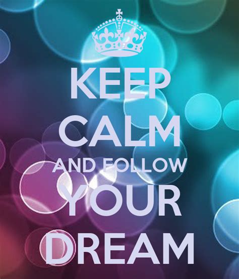 Keep Calm And Follow Your Dream Poster Kho Keep Calm O Matic