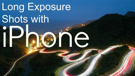 Take Long Exposure Photos With Iphone Youtube