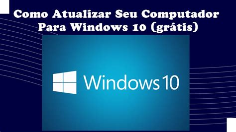 Como Atualizar O Pc Para Windows Gr Tis E Sem Formatar Youtube