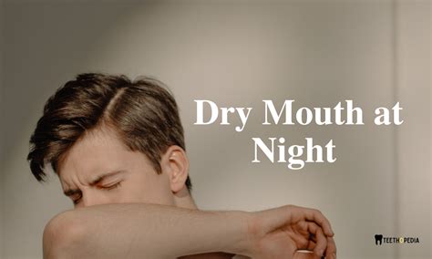 dry mouth at night causes and remedies teethopedia