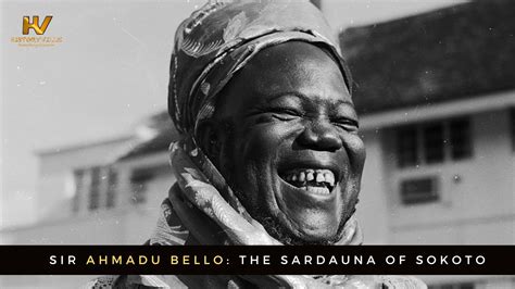 Sir Ahmadu Bello 1909 1966 The Sardauna Of Sokoto Youtube
