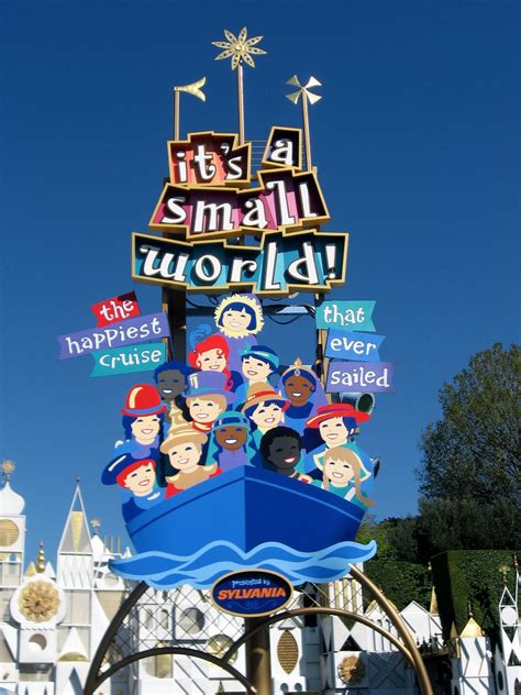 Its a world of laughter and a world of tears its a world of hopes and a world of fears there's so much that we share that is time we're aware its a small world after all. I think Small World is the scariest ride in Disneyland ...