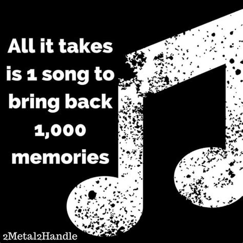 All It Takes Is 1 Song To Bring Back 1000 Memories Music Quotes