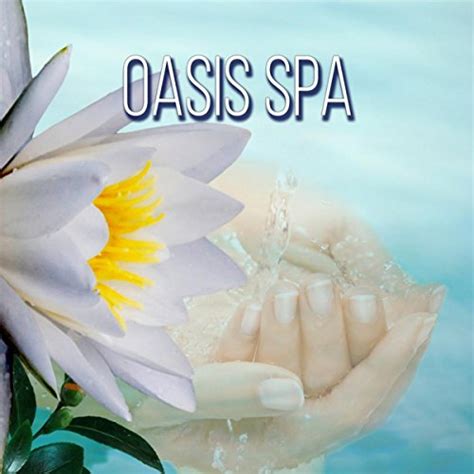 Amazon Music Wellness Spa Oasisのoasis Spa The Best Relaxing Nature Sounds For Massage And Spa
