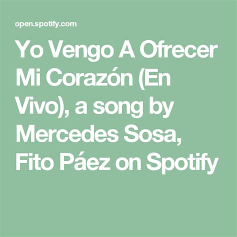 Yo Vengo A Ofrecer Mi Corazón En Vivo A Song By Mercedes Sosa Fito
