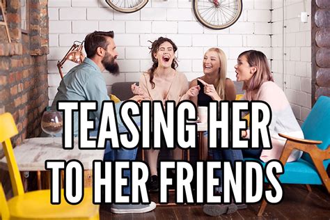 Teasing Girls To Their Friends Girls Chase