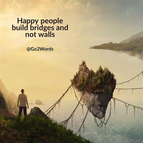 Happy People Build Bridges Not Walls Happy People Build Bridges To Fix