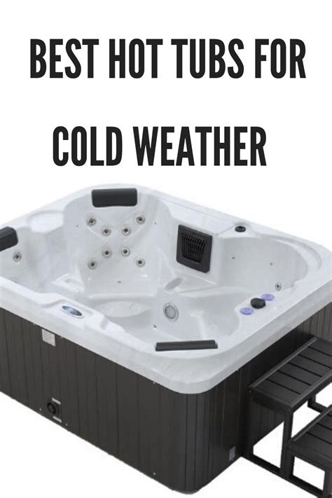 Best Hot Tubs For Cold Weather Review And Buying Guide Best Pool