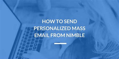 How To Send Personalized Mass Email From Nimble Nimble Blog