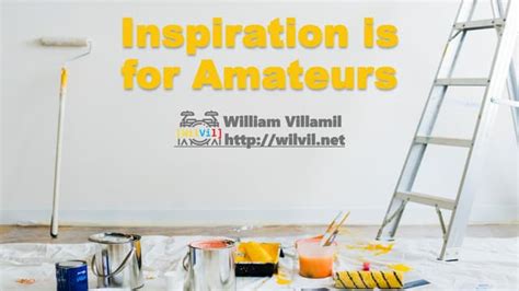 Inspiration Is For Amateurs Ppt