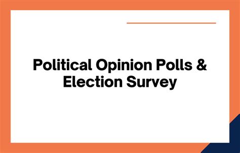 Political Opinion Polls And Election Survey A Brief Explanation Of