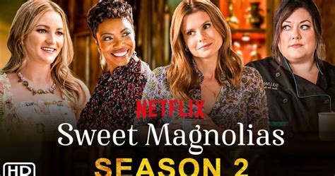 Sweet Magnolias Season 2netflix Release Date Trailer Cast Change