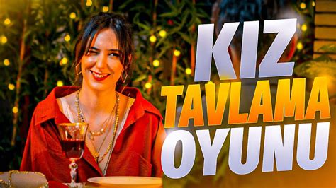 tÜrk yapimi kiz tavlama oyunu kiz nasil tavlanir first date late to date türkçe youtube