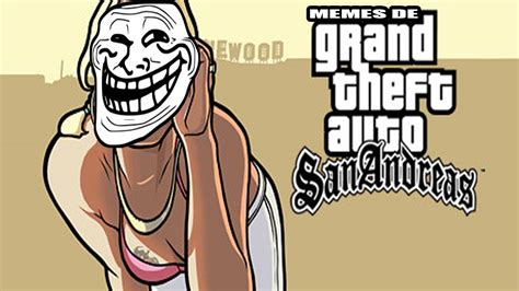 Los Memes Mas Graciosos Del Gta San Andreas Youtube