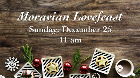 Moravian Lovefeast — The First Presbyterian Church In Philadelphia