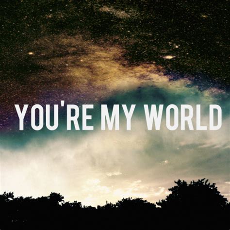 Youre My World On Tumblr