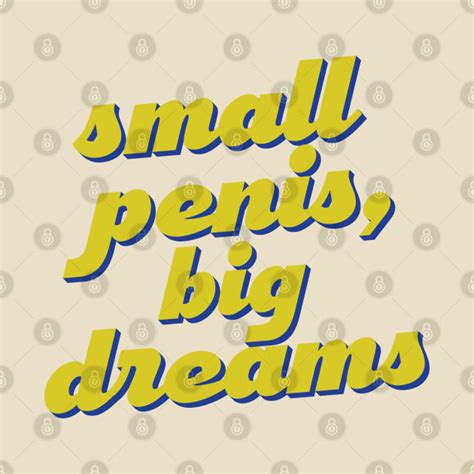 small penis big dreams humorous design small penis t shirt teepublic