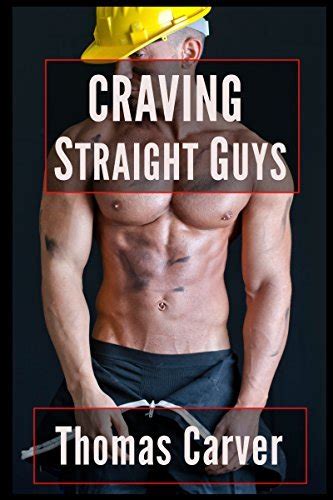 Craving Straight Guys By Thomas Carver Goodreads