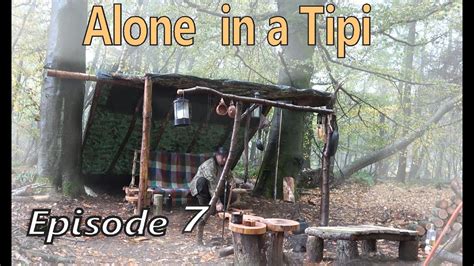 Alone In A Tipi Ep7 Calm Before The Storm Bushcraft Camp Cooking Youtube