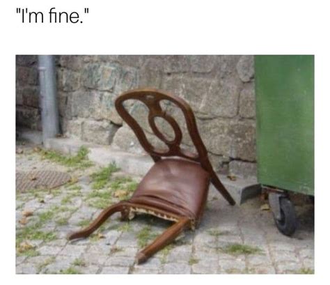 Just sit your keister down in that chair right there and harken: Emotionally broken chair | Memes, Funny memes, Funny pictures