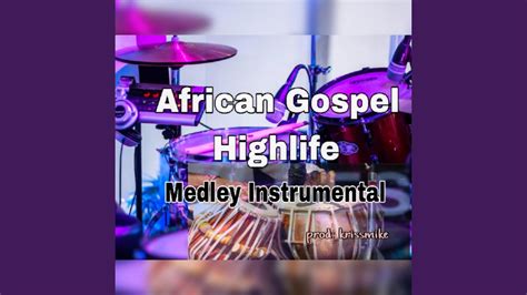 Medleys African Gospel Beat Instrumentals Medleys Of Praise Highlife