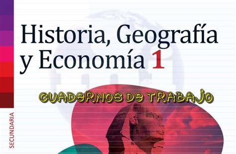 Cuaderno De Trabajo De Historia Geografía Y Economía 1º A 5º Secundaria