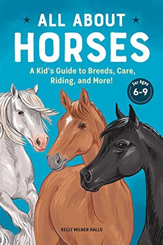 All About Horses A Kids Guide To Breeds Care Riding And More
