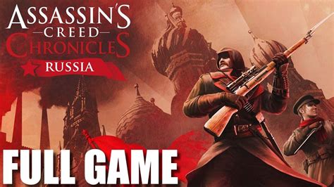 Assassin S Creed Chronicles Russia Full Game Walkthrough No