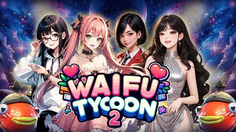💃🏼 Waifu Tycoon 2 👯 8331 6898 8083 By Legitco Fortnite Creative Map