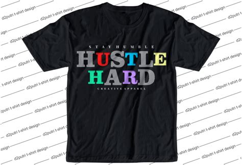 Stay Humble Hustle Hard Slogan Quote T Shirt Design Graphic Svg Hustle