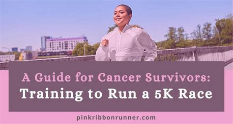 Training To Run A 5k Race A Guide For Cancer Survivors