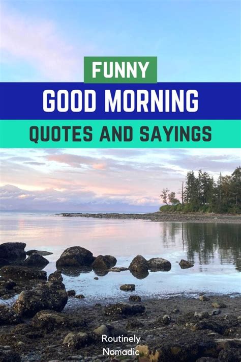 Funny Good Morning Quotes And Sayings For Routinely Nomadic